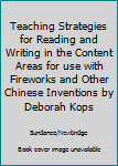 Paperback Teaching Strategies for Reading and Writing in the Content Areas for use with Fireworks and Other Chinese Inventions by Deborah Kops Book