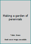 Unknown Binding Making a garden of perennials Book