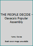 Paperback THE PEOPLE DECIDE - Oaxaca's Popular Assembly Book