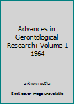Unknown Binding Advances in Gerontological Research: Volume 1 1964 Book