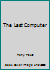 The Last Computer 0967080819 Book Cover
