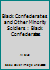 Black Confederates and Other Minority Soldiers: Black Confederates 1499247893 Book Cover