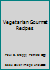 Vegetarian Gourmet Recipes 0877900302 Book Cover
