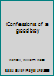 Confessions of a good boy B0006RW7C6 Book Cover