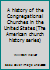 A history of the Congregational Churches in the United States (The American church history series) B00085H3QQ Book Cover