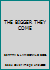 THE BIGGER THEY COME B000N5YG9I Book Cover
