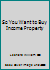 So You Want to Buy Income Property B004JHAA6Y Book Cover