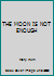 THE MOON IS NOT ENOUGH B0011NZHAI Book Cover