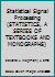 Statistical Signal Processing (Statistics: a Series of Textbooks and Monogrphs) 0824771591 Book Cover