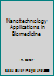 Nanotechnology Applications in Biomedicine 1118347978 Book Cover