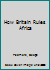 How Britain rules Africa 0837121760 Book Cover