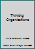 Thinking Organizations 1604618469 Book Cover