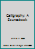 Calligraphy: A Sourcebook 0872872777 Book Cover