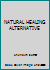 NATURAL HEALING ALTERNATIVE 0964341204 Book Cover