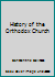 History of the Orthodox Church B0033ERKNK Book Cover