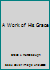 A Work of His Grace 0967840600 Book Cover