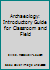 Archaeology: Introductory Guide for Classroom and Field 0130908444 Book Cover