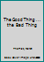 The Good Thing, The Bad Thing 0133603547 Book Cover