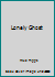 Lonely Ghost B000K7BDK4 Book Cover