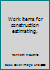 Work items for construction estimating, 0910460116 Book Cover