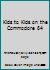 Kids to Kids on the Commodore 64 0881903205 Book Cover