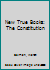 New True Books: The Constitution 0516412310 Book Cover