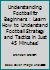 Understanding Football For Beginners: Learn How To Understand Football Strategy And Tactics In Just 45 Minutes! 1540350215 Book Cover
