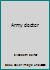 Army doctor B0007EI0QK Book Cover