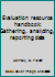 Evaluation resource handbook: Gathering, analyzing, reporting data B0006E4Z2O Book Cover