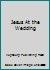 Jesus At the Wedding B0011N3D04 Book Cover
