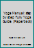 Yoga Manual: step by step fully Yoga Guide (Paperback) 7801538730 Book Cover