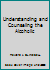 Understanding and Counselling the Alcoholic 0687428017 Book Cover