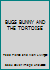 BUGS BUNNY AND THE TORTOISE B000MTCL6K Book Cover