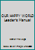 OUR HAPPY WORLD Leader's Manual B000MMEWSM Book Cover