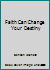 Faith Can Change Your Destiny 0946616264 Book Cover