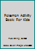 POKEMON ACTIVITY BOOK: FOR KIDS 1678353302 Book Cover