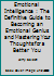 Emotional Intelligence: The Definitive Guide to Becoming an Emotional Genius and Mastering Your Thoughts for a Better You 1517260302 Book Cover