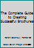 The Complete Guide to Creating Successful Brochures 0872801098 Book Cover