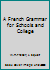 A French Grammar for Schools and College B0097DL2NU Book Cover