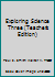 Exploring Science Three (Teacher's Edition) B00DX1197G Book Cover