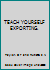 TEACH YOURSELF EXPORTING. B00NBASE4K Book Cover