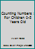 Counting Numbers : For Children 0-5 Years Old 1650498217 Book Cover