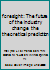 foresight: The future of the industry change the theoretical prediction 7100046319 Book Cover