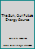 The Sun, Our Future Energy Source 0894645943 Book Cover