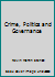 Crime, Politics and Governance 1412931258 Book Cover