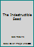 The Indestructible Seed 1594800715 Book Cover
