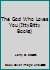 Itty Bitty the God Who Loves You 0840767498 Book Cover