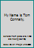 My Name is Tom Connally, B0006D7AF4 Book Cover