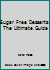 Sugar Free Desserts: The Ultimate Guide 1505642752 Book Cover