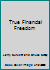 True Financial Freedom 1564273288 Book Cover